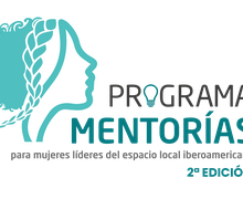 El Programa Mentorías conecta a nuevas lideresas con la experiencia de mujeres autoridades con trayectoria en Iberoamérica