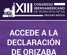 Conoce y súmate a los acuerdos plasmados en la DECLARACIÓN DE ORIZABA