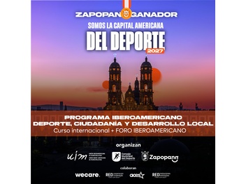 El deporte como política pública local: UIM y Zapopan impulsan una nueva propuesta iberoamericana