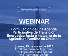 WEBINAR: Formulación de una Agenda Participativa de Transición Energética Justa e Inclusiva de la Agricultura Familiar en Chubut